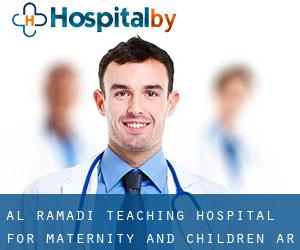 Al Ramadi Teaching Hospital for Maternity and children (Ar-Ramadi)