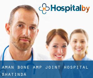 Aman bone & Joint Hospital (Bhatinda)