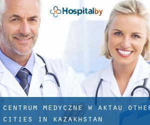 Centrum Medyczne w Aktau (Other Cities in Kazakhstan)