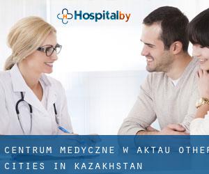 Centrum Medyczne w Aktau (Other Cities in Kazakhstan)