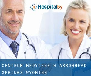 Centrum Medyczne w Arrowhead Springs (Wyoming)