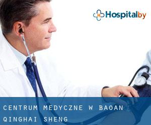 Centrum Medyczne w Bao'an (Qinghai Sheng)