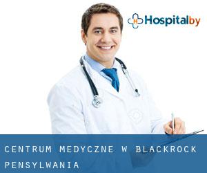 Centrum Medyczne w Blackrock (Pensylwania)