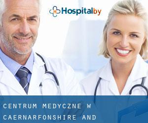Centrum Medyczne w Caernarfonshire and Merionethshire