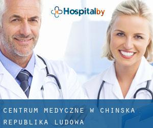 Centrum Medyczne w Chińska Republika Ludowa Centrum Medyczne w Chińska Republika Ludowa