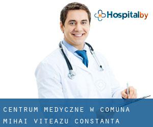 Centrum Medyczne w Comuna Mihai Viteazu (Constanţa)