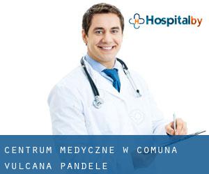 Centrum Medyczne w Comuna Vulcana-Pandele