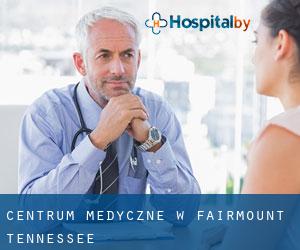 Centrum Medyczne w Fairmount (Tennessee)