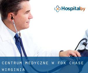 Centrum Medyczne w Fox Chase (Wirginia)