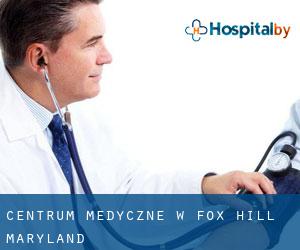 Centrum Medyczne w Fox Hill (Maryland)