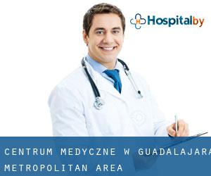 Centrum Medyczne w Guadalajara Metropolitan Area
