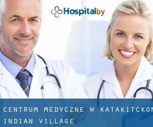 Centrum Medyczne w Katakitckon Indian Village