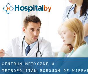 Centrum Medyczne w Metropolitan Borough of Wirral