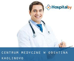 Centrum Medyczne w Obshtina Kaolinovo