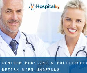 Centrum Medyczne w Politischer Bezirk Wien Umgebung