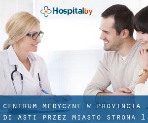 Centrum Medyczne w Provincia di Asti przez miasto - strona 1