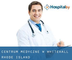 Centrum Medyczne w Whitehall (Rhode Island)