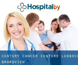 Century Cancer Centers - Lubbock (Broadview)