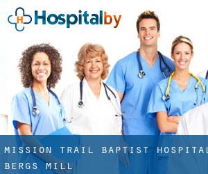 Mission Trail Baptist Hospital (Bergs Mill)