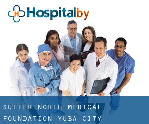 Sutter North Medical Foundation (Yuba City)