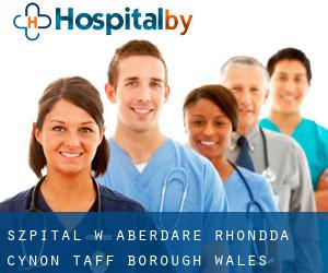 szpital w Aberdare (Rhondda Cynon Taff (Borough), Wales)
