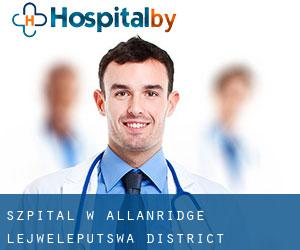 szpital w Allanridge (Lejweleputswa District Municipality, Free State)