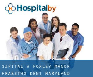 szpital w Foxley Manor (Hrabstwo Kent, Maryland)