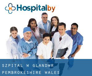 szpital w Glandwr (Pembrokeshire, Wales)