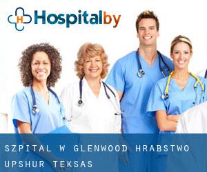 szpital w Glenwood (Hrabstwo Upshur, Teksas)