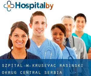 szpital w Kruševac (Rasinski Okrug, Central Serbia)