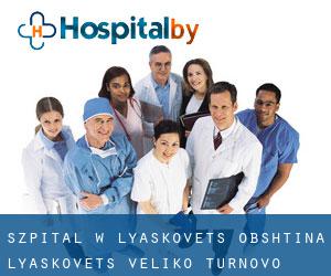 szpital w Lyaskovets (Obshtina Lyaskovets, Veliko Tŭrnovo)