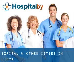 szpital w Other Cities in Libya szpital w Other Cities in Libya