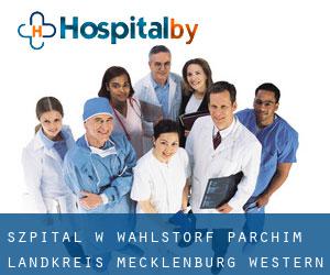 szpital w Wahlstorf (Parchim Landkreis, Mecklenburg-Western Pomerania)