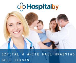 szpital w White Hall (Hrabstwo Bell, Teksas)